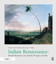 Indian Renaissance: British Romantic Art and the Prospect of India