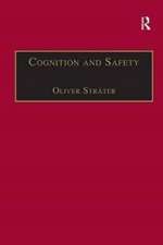 Cognition and Safety: An Integrated Approach to Systems Design and Assessment