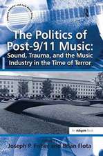 The Politics of Post-9/11 Music: Sound, Trauma, and the Music Industry in the Time of Terror