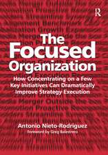 The Focused Organization: How Concentrating on a Few Key Initiatives Can Dramatically Improve Strategy Execution