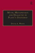 Myth, Metaphysics and Dialectic in Plato's Statesman