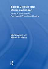 Social Capital and Democratisation: Roots of Trust in Post-Communist Poland and Ukraine