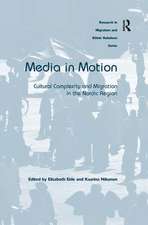 Media in Motion: Cultural Complexity and Migration in the Nordic Region