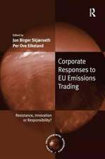 Corporate Responses to EU Emissions Trading: Resistance, Innovation or Responsibility?