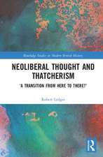 Neoliberal Thought and Thatcherism: ‘A Transition From Here to There?’