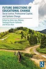 Future Directions of Educational Change: Social Justice, Professional Capital, and Systems Change