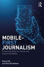 Mobile-First Journalism: Producing News for Social and Interactive Media