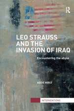 Leo Strauss and the Invasion of Iraq: Encountering the Abyss