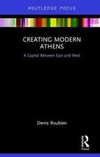 Creating Modern Athens: A Capital Between East and West