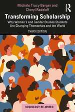 Transforming Scholarship: Why Women's and Gender Studies Students Are Changing Themselves and the World