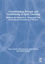 Understanding Strength and Conditioning as Sport Coaching: Bridging the Biophysical, Pedagogical and Sociocultural Foundations of Practice