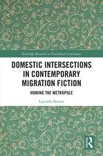 Domestic Intersections in Contemporary Migration Fiction: Homing the Metropole