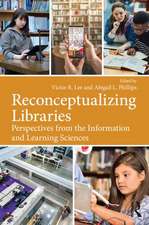 Reconceptualizing Libraries: Perspectives from the Information and Learning Sciences