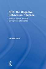 CBT: The Cognitive Behavioural Tsunami: Managerialism, Politics and the Corruptions of Science