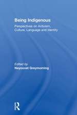 Being Indigenous: Perspectives on Activism, Culture, Language and Identity