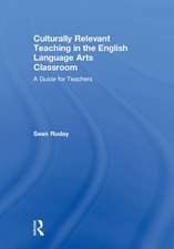 Culturally Relevant Teaching in the English Language Arts Classroom: A Guide for Teachers