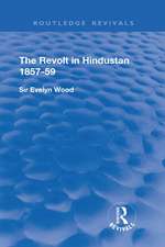 The Revolt in Hindustan 1857 - 59: With Eight Illustrations and Five Maps