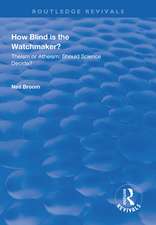 How Blind is the Watchmaker?: Theism or Atheism: Should Science Decide?