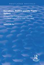 Narratives, Politics, and the Public Sphere: Struggles Over Political Reform in the Final Transitional Years in Hong Kong (1992–1994)