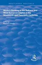 Modern Banking in the Balkans and West-European Capital in the 19th and 20th Centuries