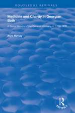 Medicine and Charity in Georgian Bath: A Social History of the General Infirmary, c.1739-1830