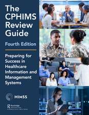 The CPHIMS Review Guide, 4th Edition: Preparing for Success in Healthcare Information and Management Systems