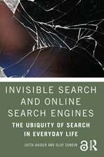 Invisible Search and Online Search Engines: The Ubiquity of Search in Everyday Life