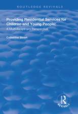 Providing Residential Services for Children and Young People: A Multidisciplinary Perspective