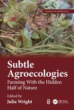 Subtle Agroecologies: Farming With the Hidden Half of Nature