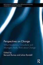 Perspectives on Change: What Academics, Consultants and Managers Really Think About Change