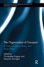 The Organization of Transport: A History of Users, Industry, and Public Policy