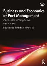 Business and Economics of Port Management: An Insider’s Perspective