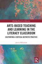 Arts-Based Teaching and Learning in the Literacy Classroom: Cultivating a Critical Aesthetic Practice