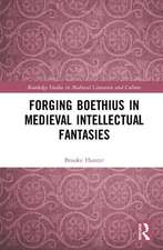 Forging Boethius in Medieval Intellectual Fantasies