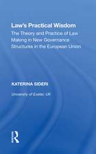 Law's Practical Wisdom: The Theory and Practice of Law Making in New Governance Structures in the European Union