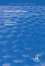 Unresolved Dilemmas: Women, Work and the Family in the United States, Europe and the Former Soviet Union