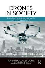 Drones in Society: Exploring the strange new world of unmanned aircraft