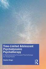 Time-Limited Adolescent Psychodynamic Psychotherapy: A Developmentally Focussed Psychotherapy for Young People