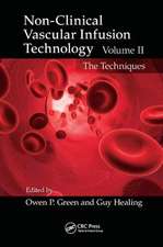 Non-Clinical Vascular Infusion Technology, Volume II: The Techniques