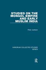 Studies on the Mongol Empire and Early Muslim India