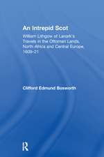 An Intrepid Scot: William Lithgow of Lanark's Travels in the Ottoman Lands, North Africa and Central Europe, 1609–21