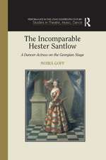 The Incomparable Hester Santlow: A Dancer-Actress on the Georgian Stage