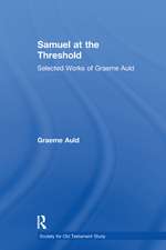 Samuel at the Threshold: Selected Works of Graeme Auld