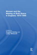 Women and the Making of Built Space in England, 1870–1950