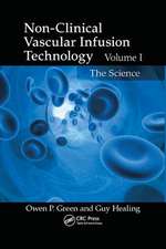 Non-Clinical Vascular Infusion Technology, Volume I: The Science