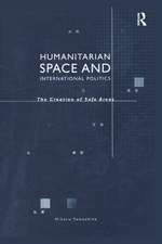 Humanitarian Space and International Politics: The Creation of Safe Areas