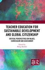 Teacher Education for Sustainable Development and Global Citizenship: Critical Perspectives on Values, Curriculum and Assessment