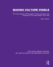 Making Culture Visible: The Public Display of Photography at Fairs, Expositions and Exhibitions in the United States, 1847-1900