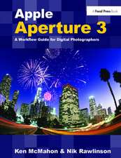 Apple Aperture 3: A Workflow Guide for Digital Photographers