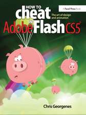 How to Cheat in Adobe Flash CS5: The Art of Design and Animation